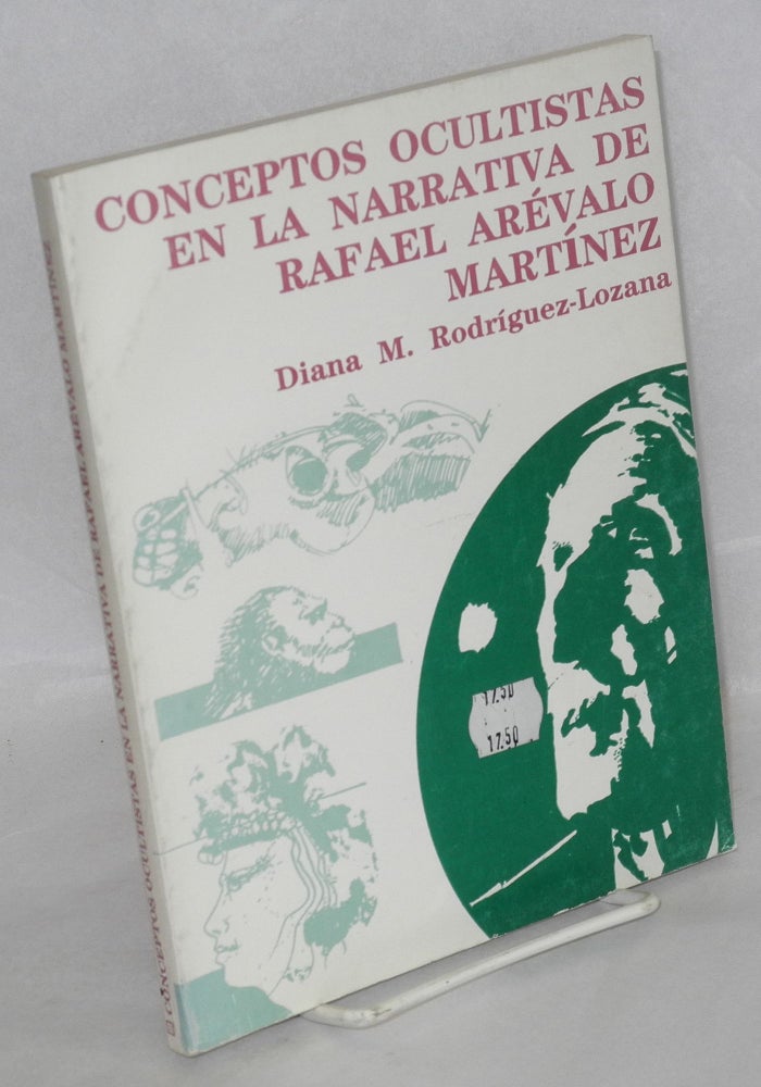 Cat.No: 84059 Conceptos ocultistas en la narrative de la Rafael Arévalo Martínez. Diana M. Rodríguez-Lozana.