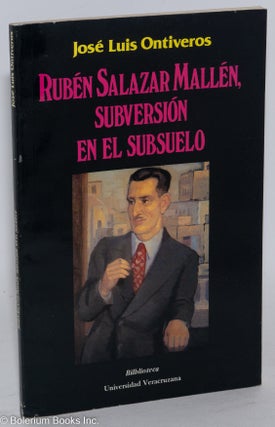 Cat.No: 84063 Ruben Salazar Mallen, subversion en el subsuelo. José Luis Ontiveros
