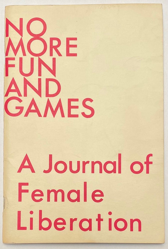 Cat.No: 84102 No More Fun and Games: a journal of female liberation; #2 February, 1969. Female Liberation Front Cell 16, Roxanne Dunbar.