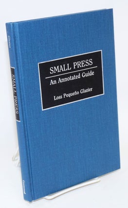 Cat.No: 84125 Small press; an annotated guide. Loss Pequeño Glazier