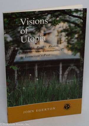 Cat.No: 8415 Visions of Utopia: Nashoba, Rugby, Ruskin, and the "New Communities" in...