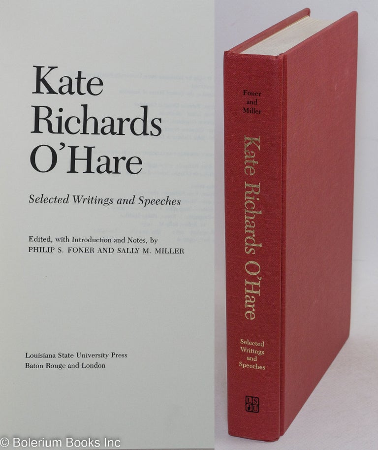 Cat.No: 8420 Kate Richards O'Hare, selected writings and speeches. Edited, with introduction and notes, by Philip S. Foner and Sally M. Miller. Kate Richards O'Hare.