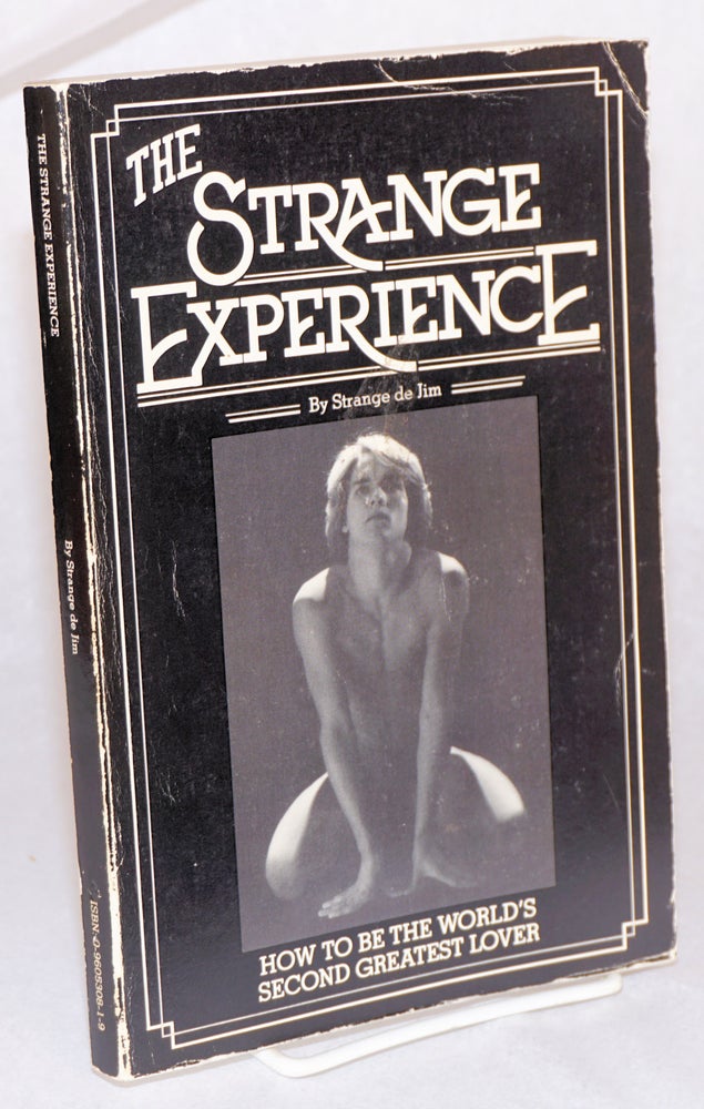 Cat.No: 84242 The Strange experience: how to become the world's second greatest lover. Strange de Jim, Stan Maletic.