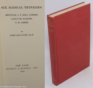 Cat.No: 84314 Six radical thinkers Bentham, J. S. Mill, Cobden, Carlyle, Mazzini, T. H....