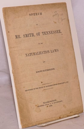 Cat.No: 84389 Speech of Mr. Smith, of Tennessee, on the naturalization laws and...