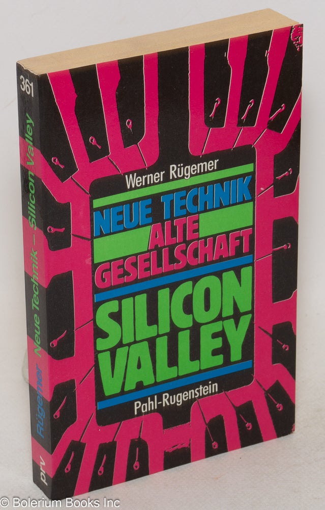 Cat.No: 84424 Neue Technik, alte Gesellschaft; Silicon Valley, Zentrum der neuen Technologien in den USA. Werner Rügemer.