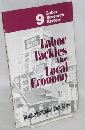 Cat.No: 84426 Labor tackles the local economy; reindustrialization from below. Midwest...
