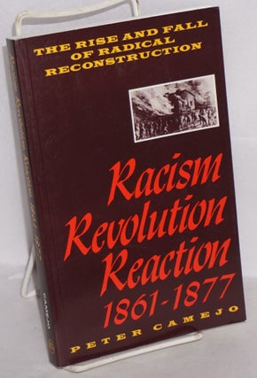 Cat.No: 84457 Racism, revolution, reaction, 1861-1877. Peter Camejo