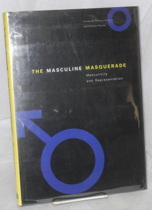 Cat.No: 84511 The masculine masquerade; masculinity and representation. Andrew Perchuk,...