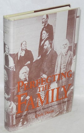Cat.No: 84531 Perfecting the family; antislavery marriages in nineteeth-century America....