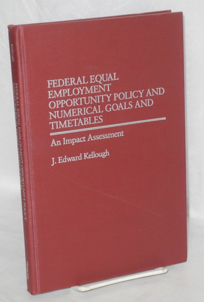 Cat.No: 84579 Federal equal employment opportunity policy and numerical goals and timetables: An impact assessment. J. Edward Kellough.