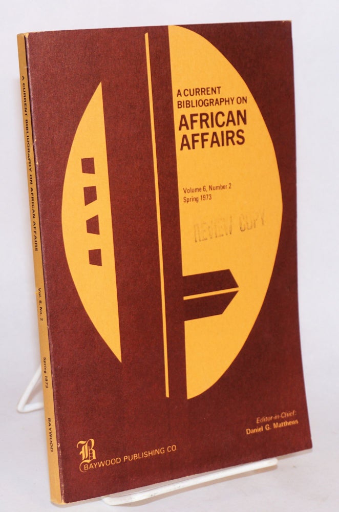 Cat.No: 84686 A current bibliography on African affairs. Daniel G. Matthews, -in-chief.