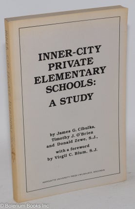 Cat.No: 84751 Inner-city private elementary schools: a study; with a foreword by Virgil...