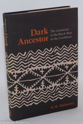 Cat.No: 84762 Dark ancestor; the literature of the black man in the Caribbean. O. R....