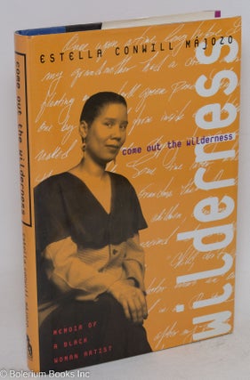 Cat.No: 84830 Come out the wilderness; memoir of a black woman artist. Estella Conwill...