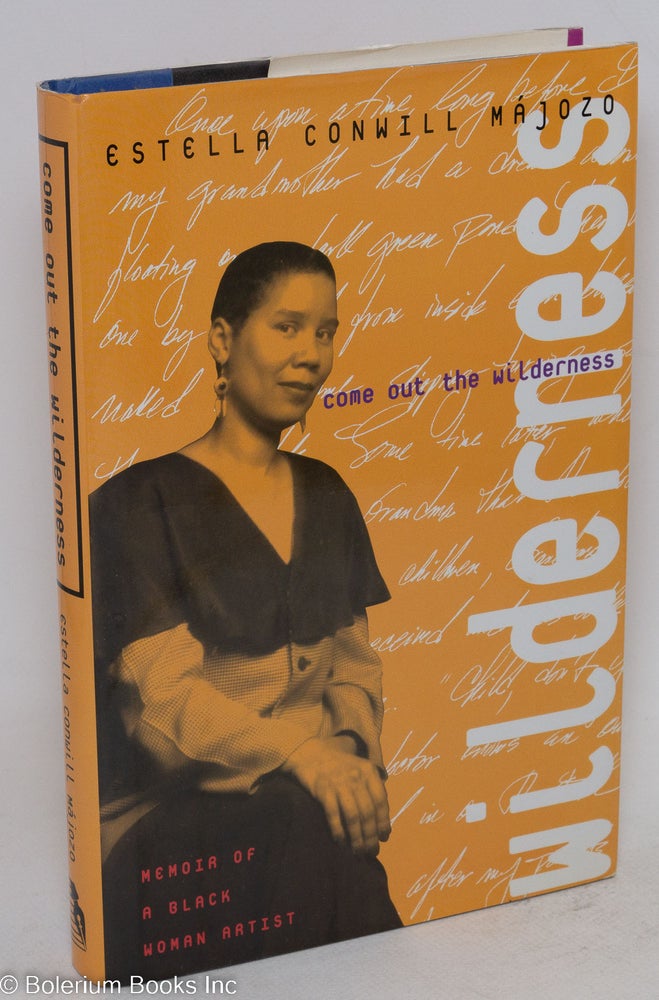 Cat.No: 84830 Come out the wilderness; memoir of a black woman artist. Estella Conwill Májozo.