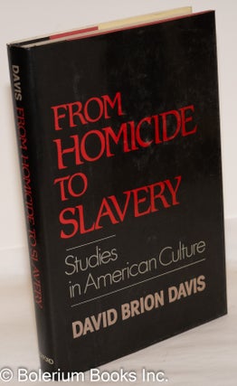 Cat.No: 84864 From homicide to slavery; studies in American culture. David Brion Davis
