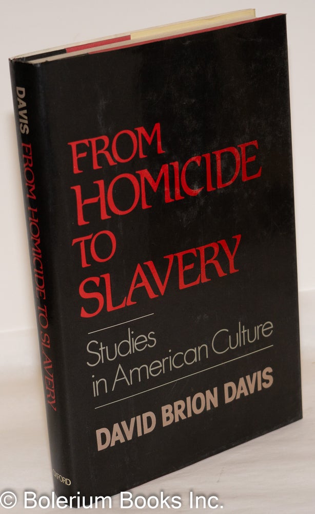 Cat.No: 84864 From homicide to slavery; studies in American culture. David Brion Davis.