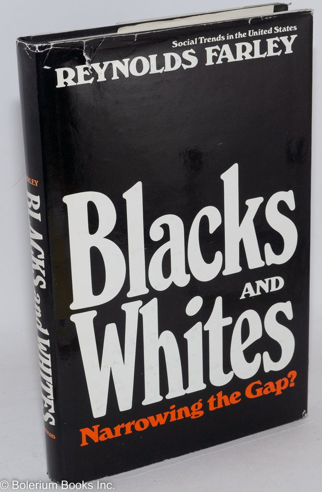 Cat.No: 84883 Blacks and whites; narrowing the gap. Reynolds Farley.