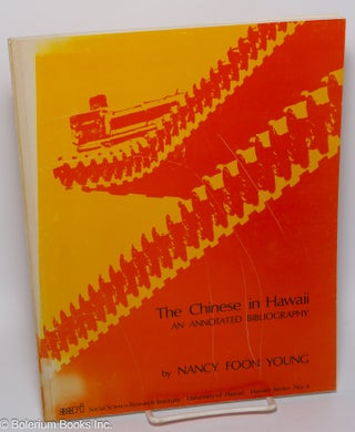 Cat.No: 84961 The Chinese in Hawaii: an annotated bibliography. Nancy Foon Young