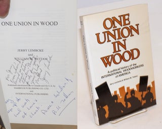 Cat.No: 84994 One union in wood; a political history of the International Woodworkers of...