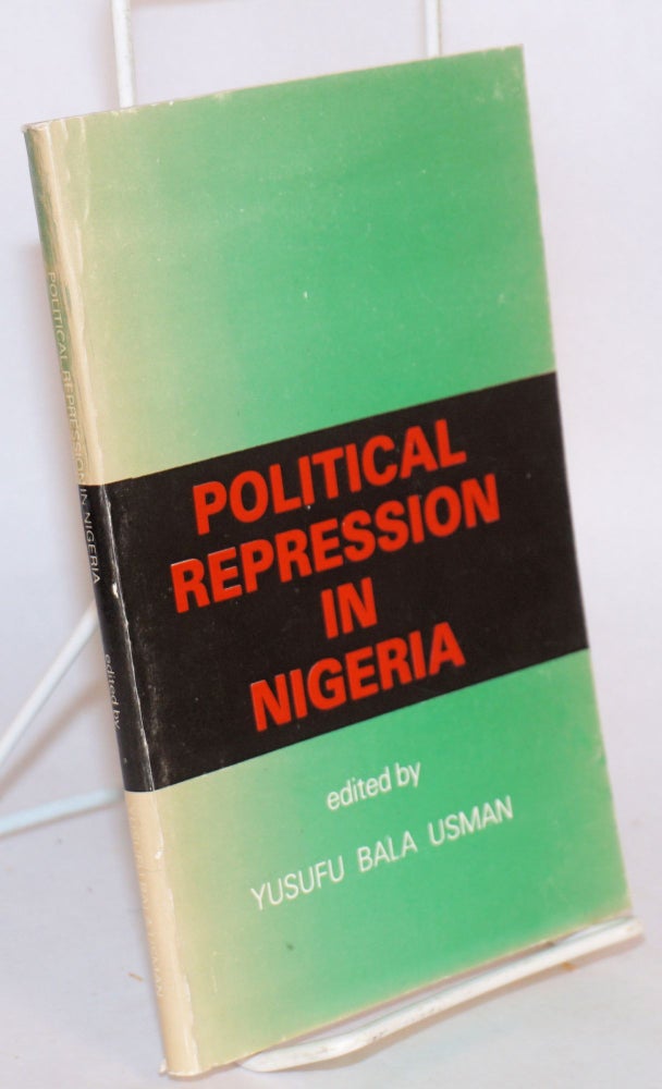 Cat.No: 84995 Political repression in Nigeria: volume one, a selection of basic documents 1979 - 1981. Yusufa Bala Usman.
