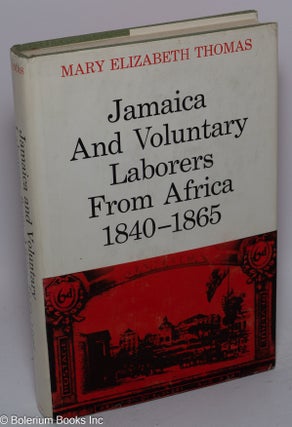 Cat.No: 85012 Jamaica and voluntary laborers from Africa, 1840-1865. Mary Elizabeth Thomas