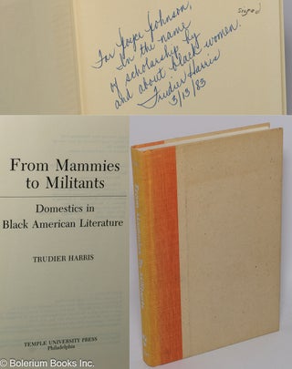 Cat.No: 85103 From mammies to militants: domestics in black American literature. Trudier...