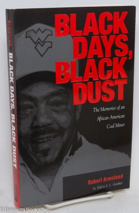 Cat.No: 85112 Black days, black dust; the memories of an African American coal miner. As...