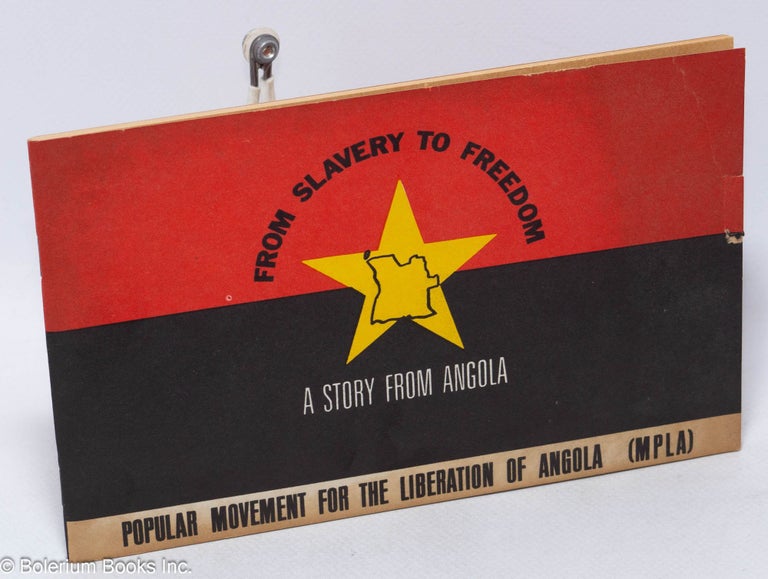 Cat.No: 85191 From slavery to freedom: a story from Angola; Popular Movement for the Liberation of Angola (MPLA)