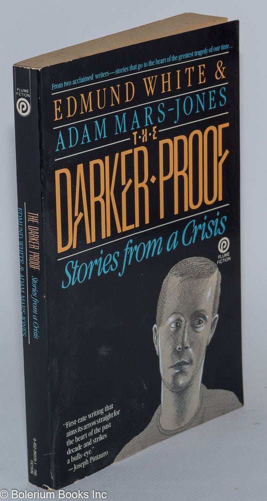 Cat.No: 85368 The Darker Proof: stories from a crisis. Edmund White, Adam Mars-Jones.