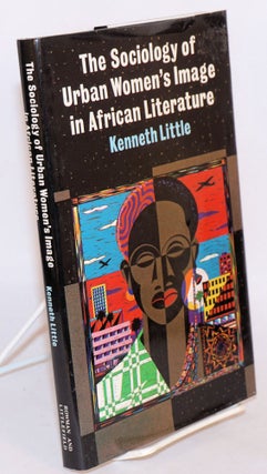 Cat.No: 85398 The Sociology of Urban Women's Image in African Literature. Kenneth Little
