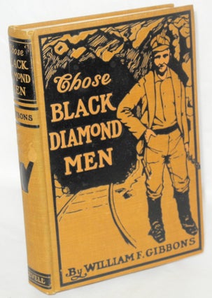 Cat.No: 854 Those black diamond men: a tale of the Anthrax Valley. William Futhey Gibbons