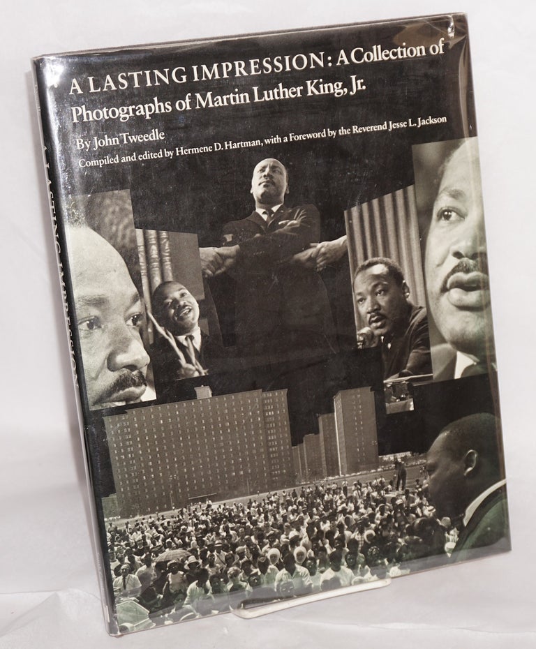 Cat.No: 85425 A lasting impression; a collection of photographs of Martin Luther King, Jr., compiled and edited by Hermene D. Hartman, with a foreword by the reverend Jesse L. Jackson. John Tweedle.