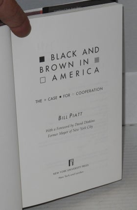 Black and brown in America; the case for cooperation, with a foreword by David Dinkins