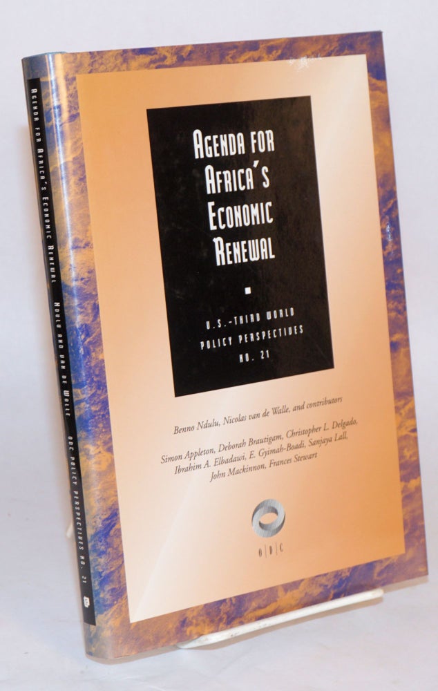 Cat.No: 85518 Agenda for Africa's economic renewal. Benno Ndulu, and contributors, Nicolas van de Walle.