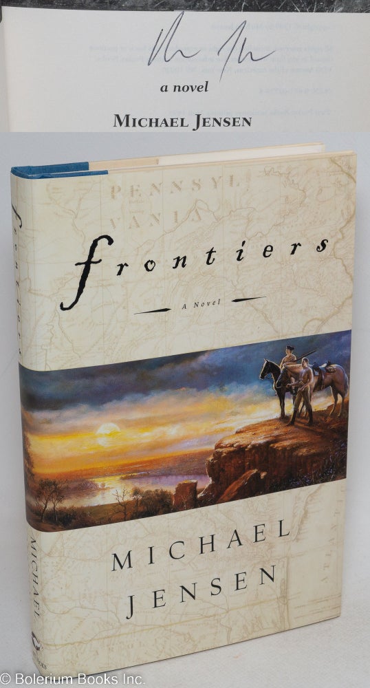 Cat.No: 85527 Frontiers; a novel [signed]. Michael Jensen.