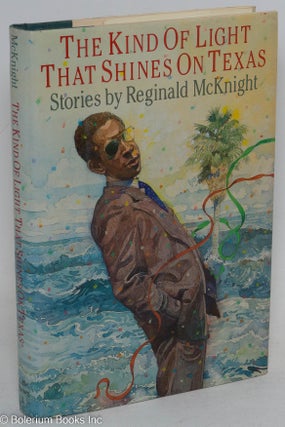 Cat.No: 8554 The kind of light that shines on Texas; stories. Reginald McKnight