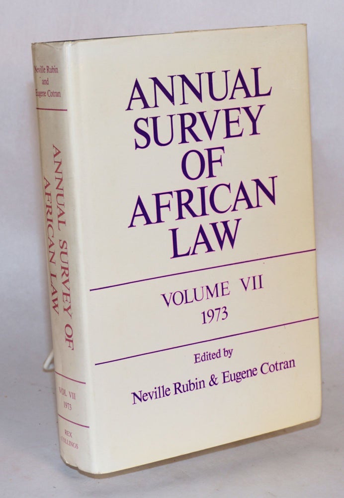 Cat.No: 85544 Annual survey of African law: volume VII - 1973. Neville N. Rubin, Eugene Coltran.
