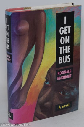 Cat.No: 8555 I Get on the Bus; a novel. Reginald McKnight