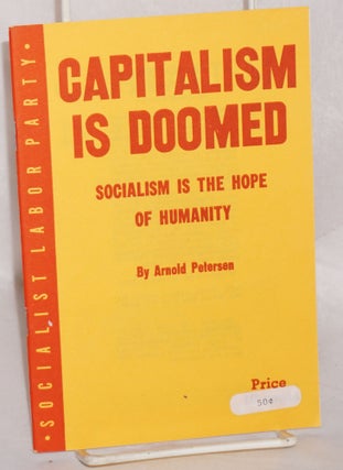 Cat.No: 85580 Capitalism is doomed; socialism is the hope of humanity. Arnold Petersen