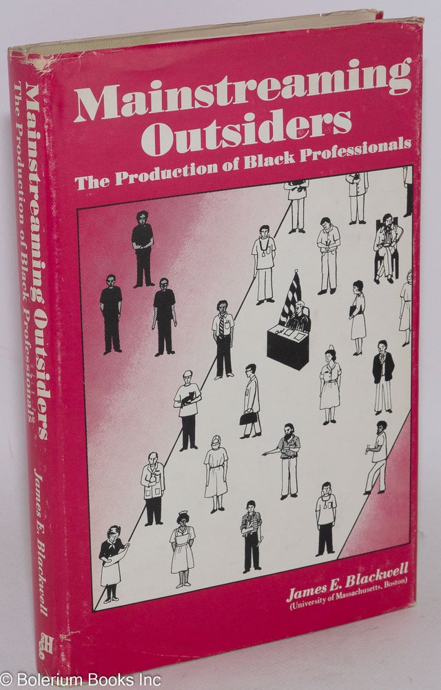 Cat.No: 85677 Mainstreaming outsiders; the production of black professionals. James E. Blackwell.