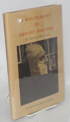 Cat.No: 85703 A bibliography of Edward Dahlberg. Harold Billings, Edward Dahlberg