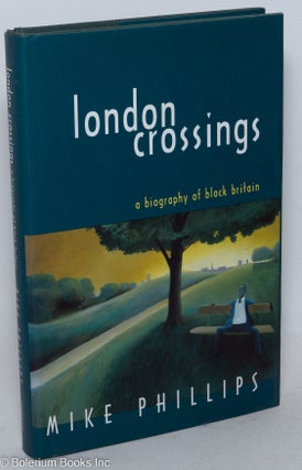 Cat.No: 85749 London crossings; a biography of black Britain. Mike Phillips