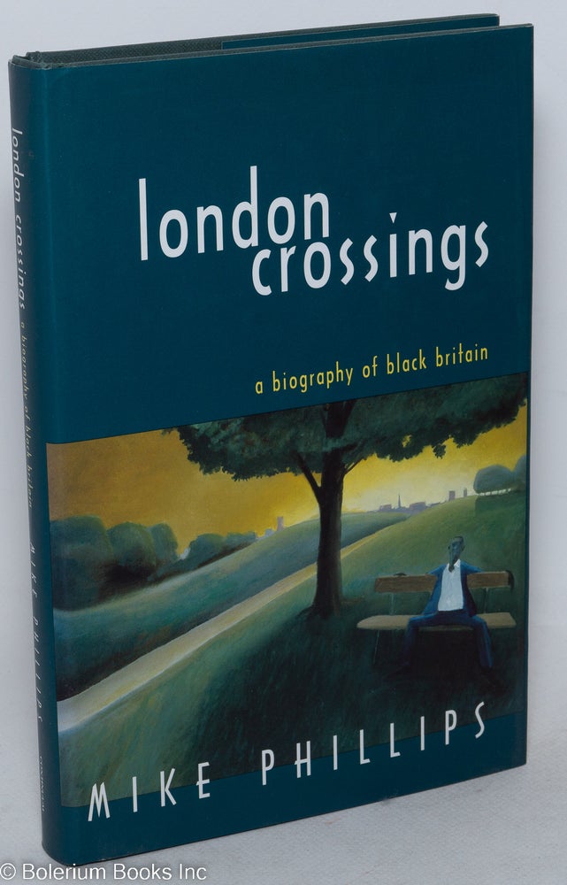 Cat.No: 85749 London crossings; a biography of black Britain. Mike Phillips.