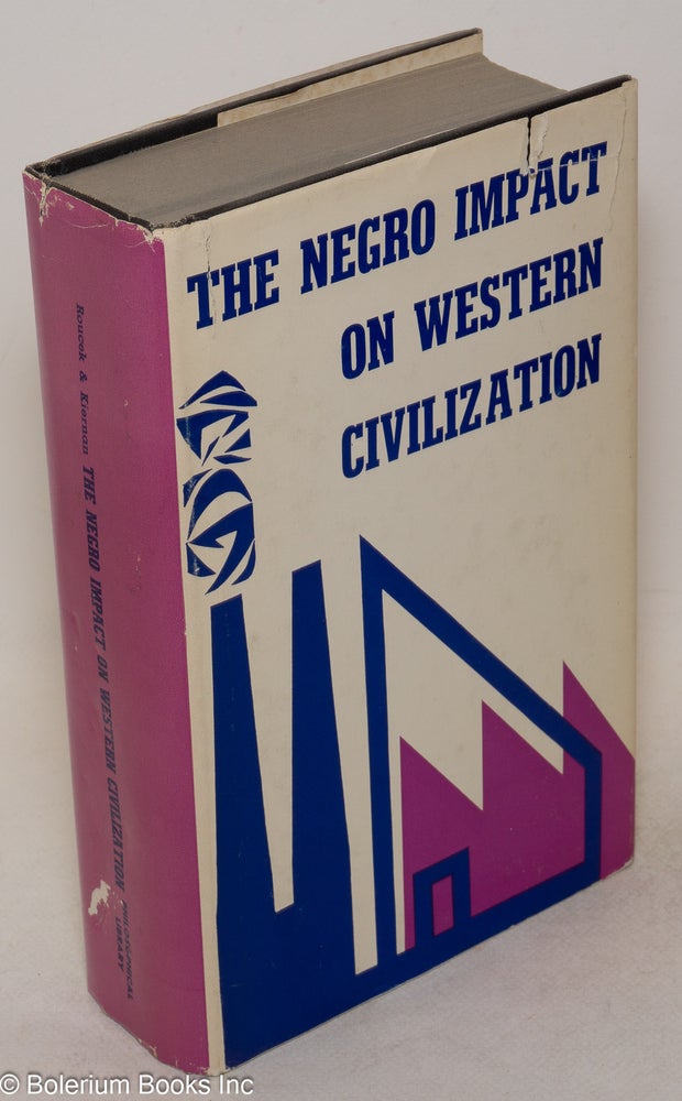 Cat.No: 85754 The Negro impact on western civilization. Joseph S. Roucek, Thomas Kiernan.