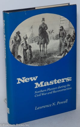 Cat.No: 85765 New masters; northern planters during the civil war and reconstruction....