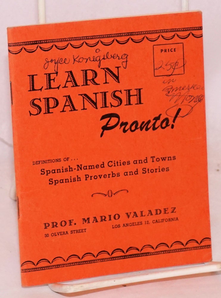 Cat.No: 85935 Learn Spanish pronto! Definitions of ... Spanish-named California cities and towns, Spanish proverbs and stories. Mario Valadez.