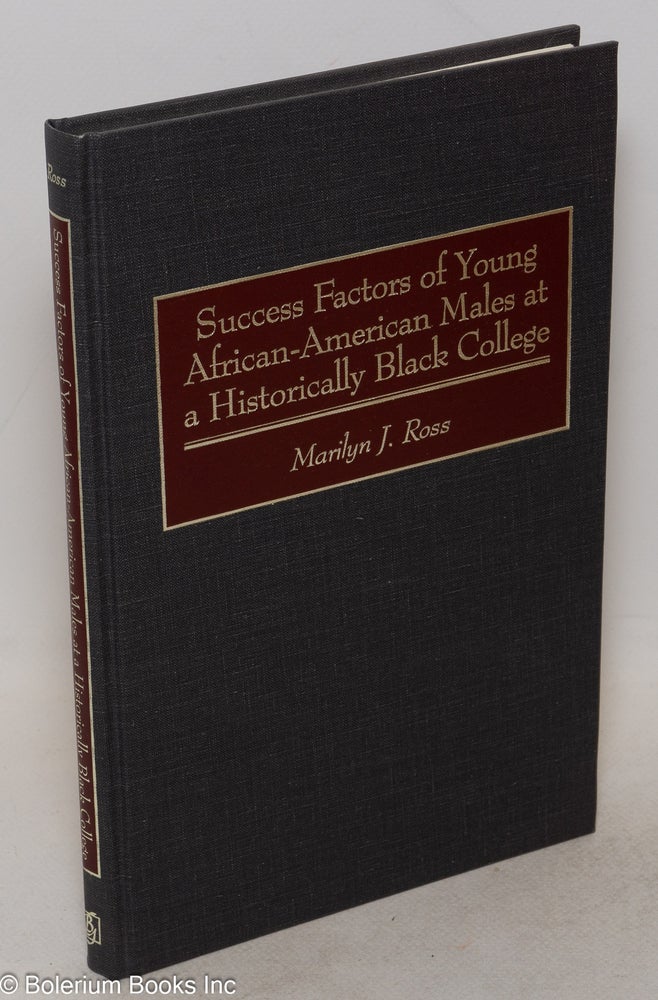 Cat.No: 85996 Success factors of young African-American males at a historically black college. Marilyn J. Ross.