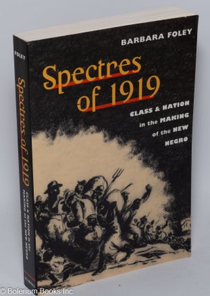 Cat.No: 86003 Spectres of 1919; class and nation in the making of the New Negro. Barbara...